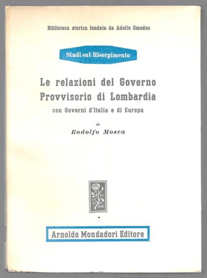 Le relazioni del Governo Provvisorio di Lombardia con Governi d'Italia e di Europa - Rodolfo Mosca - copertina
