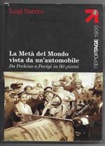 La Metà del Mondo vista da un'automobile - Da Pechino a Parigi in 60 giorni