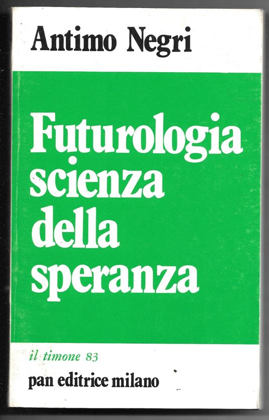 Futurologia scienza della speranza - Antimo Negri - copertina