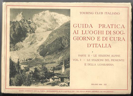 Guida pratica ai luoghi di soggiorno e di cultura d'Italia - Parte II - Le stazioni alpine Vol. 1 - Le stazioni del Piemonte e della Lombardia - copertina