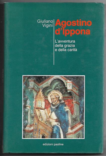 Agostino d'Ippona - L'avventura della grazia e della carità - Giuliano Vigini - copertina