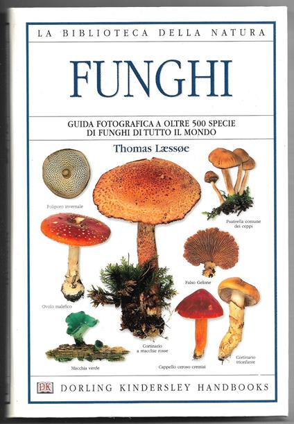 Funghi - Guida fotografica a oltre 500 specie di funghi di tutto il mondo - Thomas Laessoe - copertina
