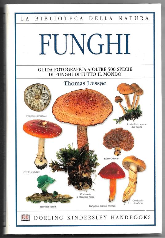Funghi - Guida fotografica a oltre 500 specie di funghi di tutto il mondo - Thomas Laessoe - copertina