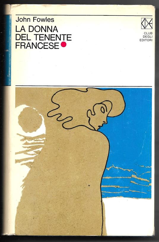 La donna del tenente francese - John Fowles - Libro Usato - Club