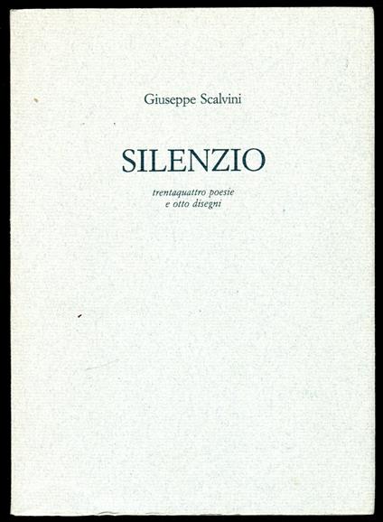 Silenzio. Trentaquattro poesie e otto disegni - Giuseppe Salvioni - copertina