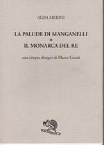 La palude di Manganelli o il monarca del re. Con cinque disegni di Marco Carnà