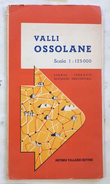 Valli Ossolane. Scala 1:125000 Strade - Ferrovie - Divisioni provinciali - copertina