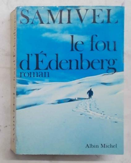 Le fou d'Edenberg. Roman - Samivel - copertina