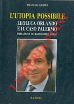 L' utopia possibile. Leoluca Orlando e il caso Palermo