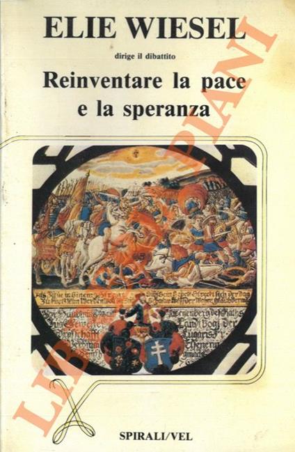 Elie Wiesel dirige il dibattito Reinventare la pace e la speranza - Elie Wiesel - copertina