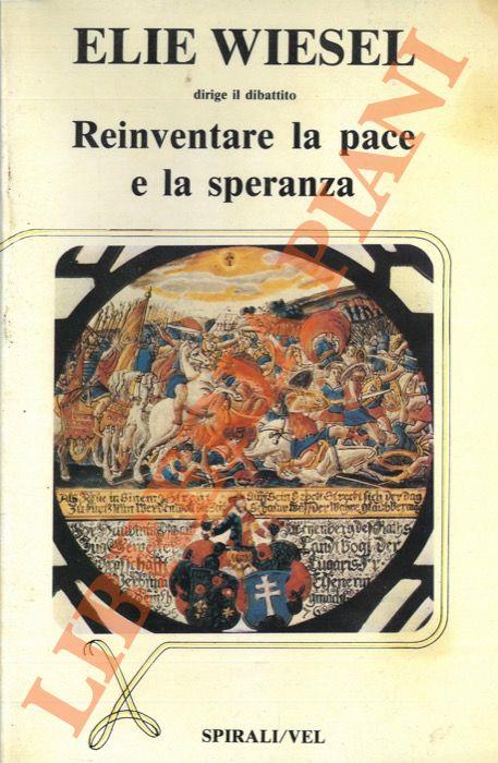 Elie Wiesel dirige il dibattito Reinventare la pace e la speranza - Elie Wiesel - copertina