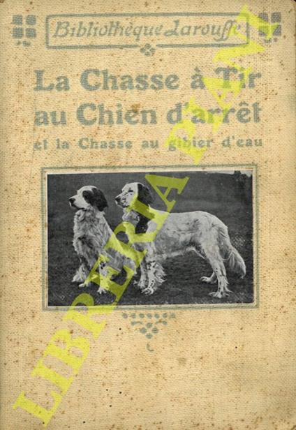 La chasse à tir au chien d'arrêt et la chasse au giibier d'eau - copertina