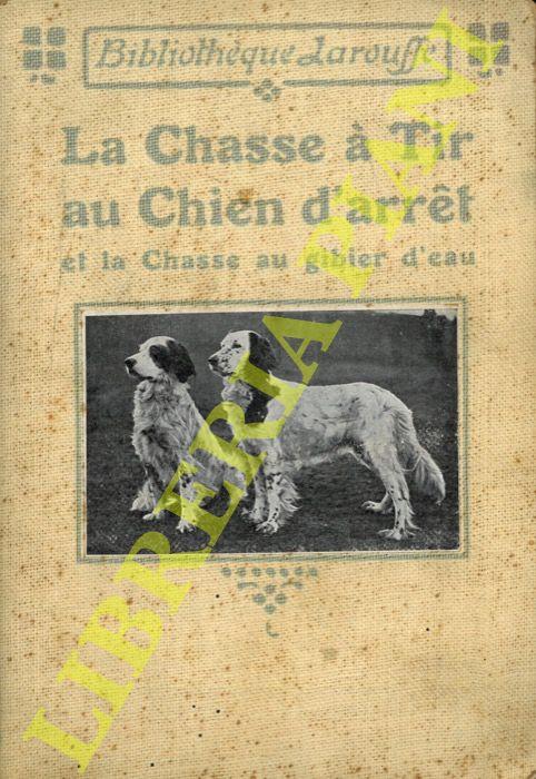 La chasse à tir au chien d'arrêt et la chasse au giibier d'eau - copertina