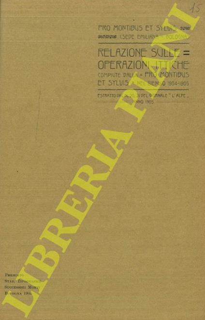 Relazione sulle operazioni ittiche compiute dalla Pro Montibus et Sylvis nel biennio 1904-1905 - Alessandro Ghigi - copertina