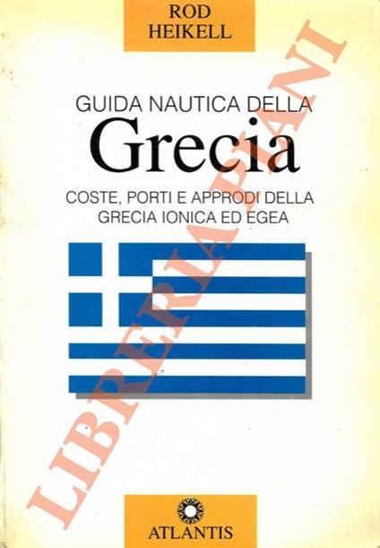 Guida nautica della Grecia. Coste, porti e approdi della Grecia ionica ed egea - Rod Heikell - copertina