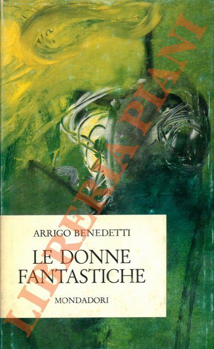 Le donne fantastiche e altri racconti - Arrigo Benedetti - copertina