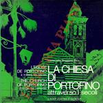 La Chiesa di Portofino attraverso i secoli. L'église de Portofino à travers les siècles. The Church of Portofino Through the Centuries