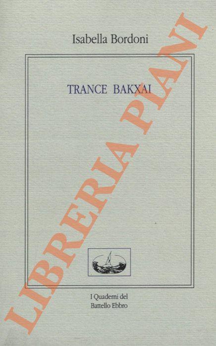 Trance Bakxai - Isabella Bordoni - copertina