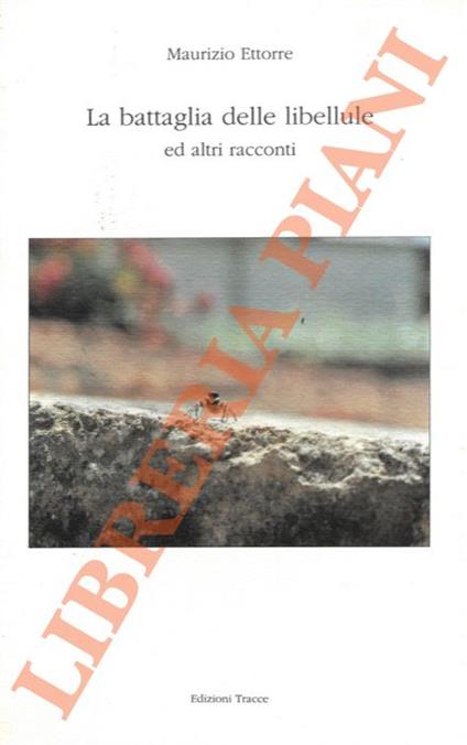 La battaglia delle libellule ed altri racconti - Maurizio Ettorre - copertina