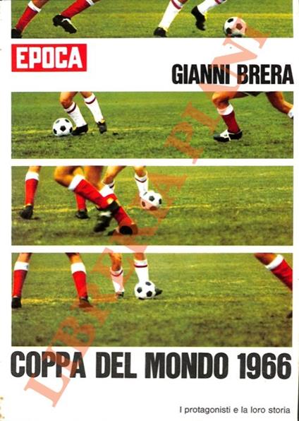 Epoca. Coppa del mondo 1966. I protagonisti e la loro storia - Gianni Brera - copertina