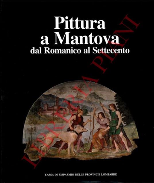 Pittura a Mantova dal Romanico al Settecento - Mina Gregori - copertina