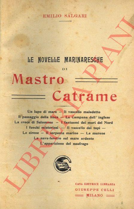 Le novelle marinaresche di Mastro Catrame. Un lupo di mare - Il vascello maledetto - Il passaggio della linea - La Campana dell'inglese - La croce di Salomone - I fantasmi dei mari del Nord - I fuochi misteriosi - Il vascello dei topi - Le sirene - Il s - Emilio Salgari - copertina