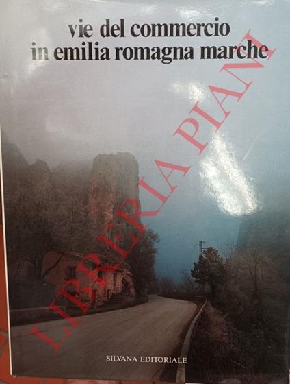 Vie del commercio in Emilia Romagna Marche - Giuseppe Adani - copertina