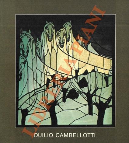 Duilio Cambellotti. Pitture, Sculture, Opere grafiche, Vetrate, Scenografie - copertina