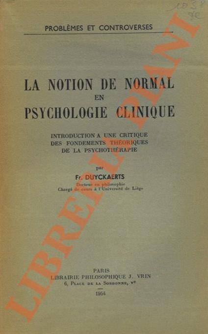 La notion de normal en psychologie Clinique. Introductio a une Critique des Fondements Théoriques de la Psychothérapie - F. Duyckaerts - copertina