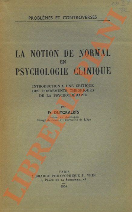 La notion de normal en psychologie Clinique. Introductio a une Critique des Fondements Théoriques de la Psychothérapie - F. Duyckaerts - copertina