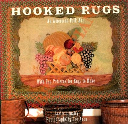 Hooked Rugs: An American Folk Art. With Patterns for Ten Rugs to Make - copertina