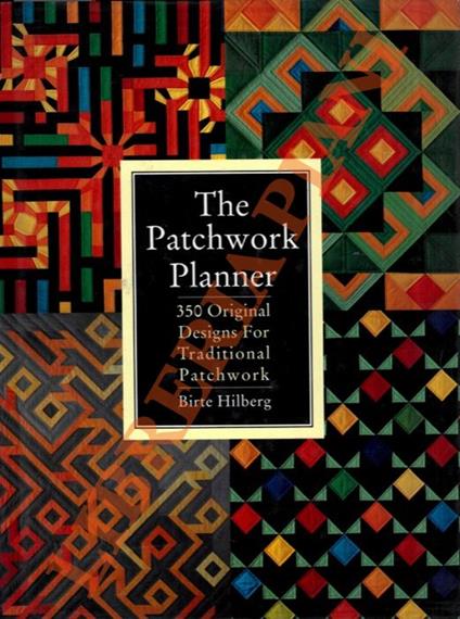 The Patchwork Planner: 350 Original Designs For Traditional Patchwork - copertina