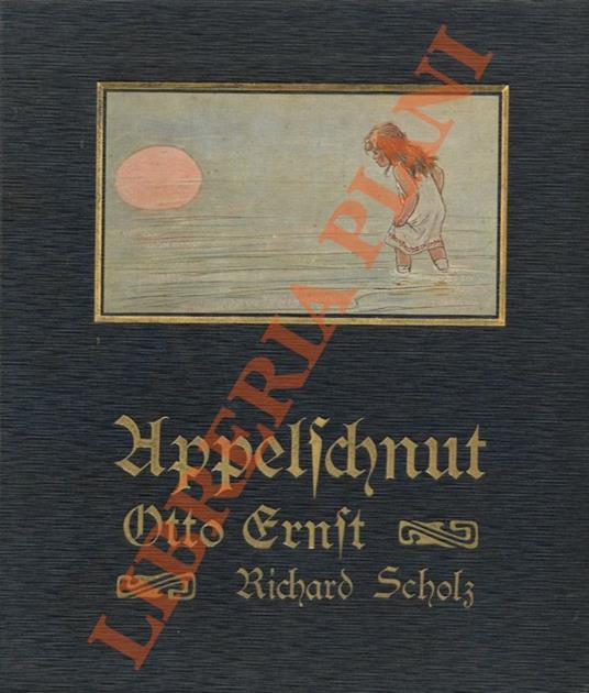 Appelschnut. Neues und altes von ihren Taten, Abenteuern und Meinungen. Mit bildern von Richard Scholz - Ernst Ott - copertina