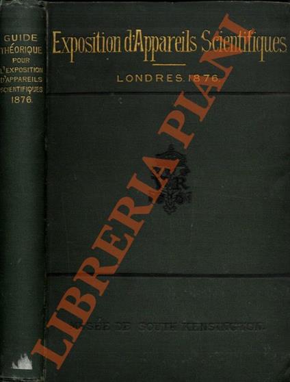 Guide théorique pour l’exposition d’appareils scientifiques du Musée de South Kensington, [Londres] 1876 - copertina