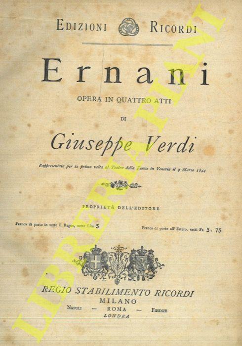 Ernani. Opera in quattro atti di Giuseppe Verdi. Rappresentata per la prima volta al Teatro della Fenice in Venezia il 9 marzo 1844 - Giuseppe Verdi - copertina