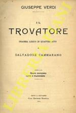 Il Trovatore. Dramma lirico in quattro atti di Salvatore Cammarano. Opera completa per canto e pianoforte