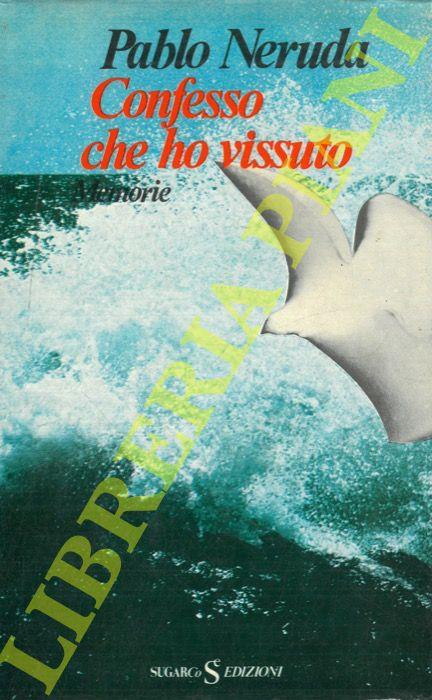 Confesso che ho vissuto - Pablo Neruda - copertina