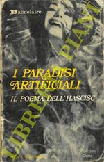 I paradisi artificiali. Seguiti da L'Hascisc. Il Club dei mangiatori di hascisc
