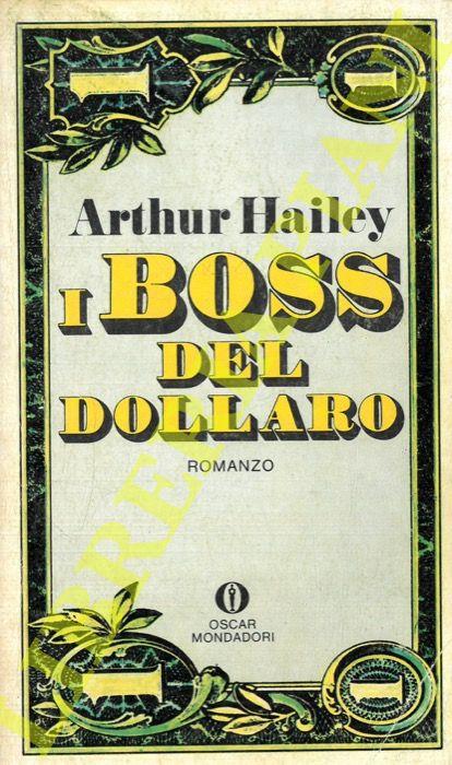 I "boss" del dollaro - Arthur Hailey - copertina