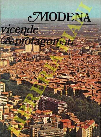Modena. Vicende e protagonisti - Giordano Bertuzzi - copertina