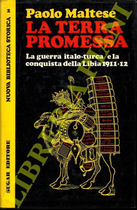 La terra promessa. La guerra italo - turca e la conquista della Libia - Paolo Maltese - copertina