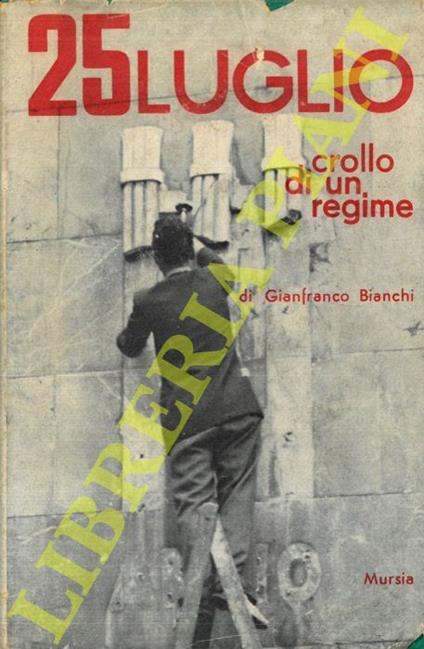 25 luglio. Crollo di un regime - Gianfranco Bianchi - copertina