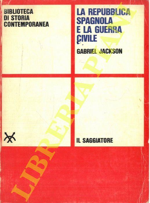 La repubblica spagnola e la guerra civile - Gabriel Jackson - copertina