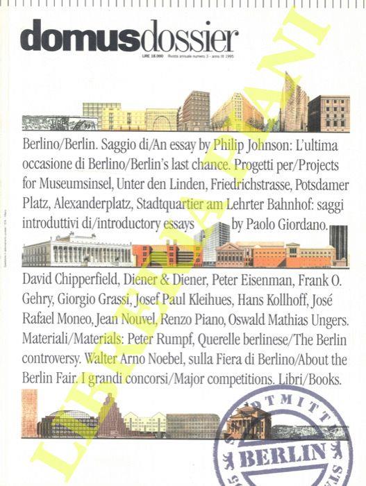 Domus Dossier. Berlino. Berlin. An essay by Philip Johnson: L'ultima occasione di Berlino. Berlin's last chance. Progetti per/Projects for: Museumsinsel, Unter den Linden, Friedrichstrasse, Postdamer Platz, Alexanderplatx, Stadtquartier am Lehrter Ba - copertina