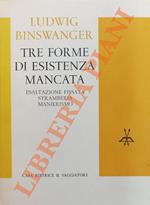 Tre forme di esistenza mancata. Esaltazione fissata, stramberia, manierismo