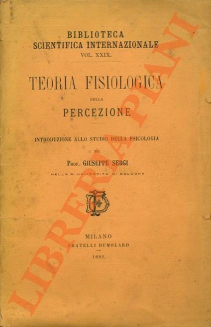 Teoria fisiologica della percezione. Introduzione allo studio della Psicologia - Giuseppe Sergi - copertina