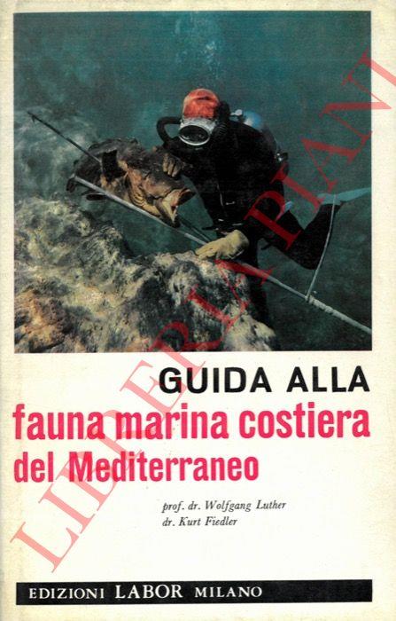 Guida della fauna marina costiera del Mediterraneo. Atlante illustrato a colori - Wolfgang Luther - copertina