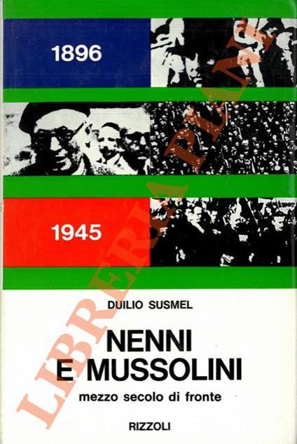 Nenni e Mussolini. Mezzo secolo di fronte - Duilio Susmel - copertina