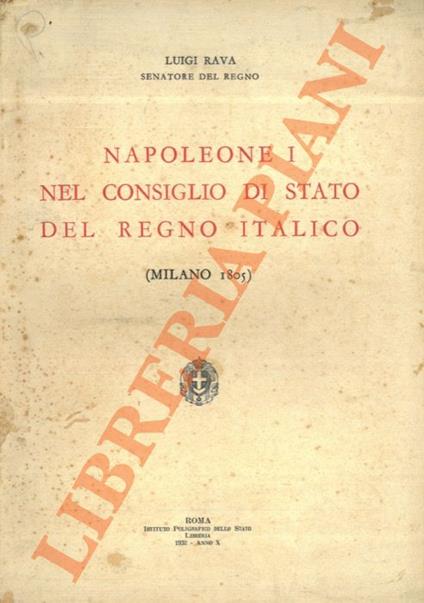 Napoleone I nel Consiglio di stato del Regno Italico (Milano 1805) - Luigi Rava - copertina