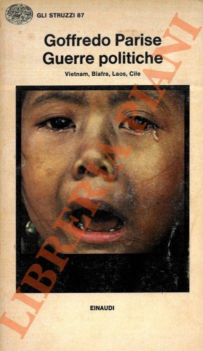Guerre politiche. Vietnam, Biafra, Laos, Cile - Goffredo Parise - copertina